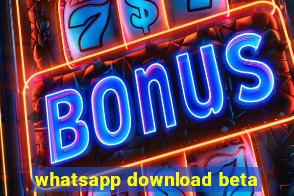 whatsapp download beta